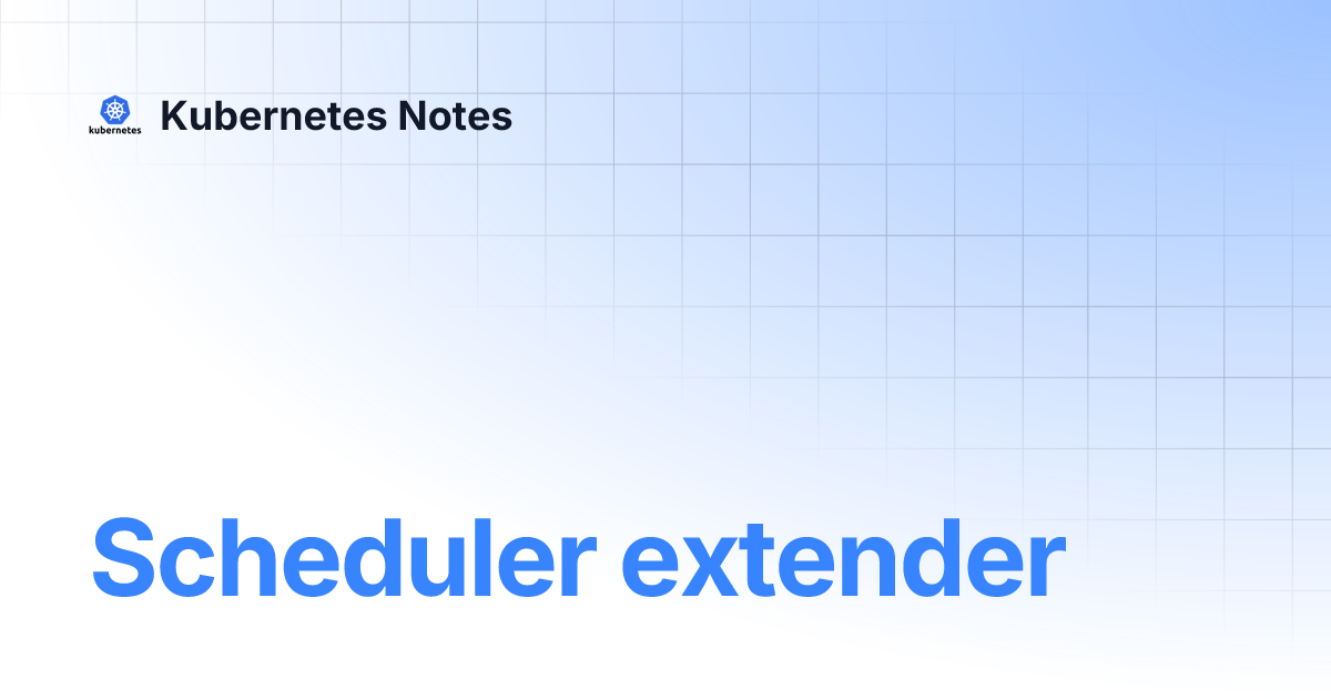 scheduler-extender-kubernetes-notes